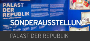 Sonderausstellung Palast der Republik Berlin