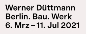 Werner Düttmann – Berlin. Bau. Werk