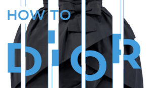 How to Dior - Christian Dior und seine Nachfolger*innen - Ausstellung im Kunstgewerbemuseum Berlin