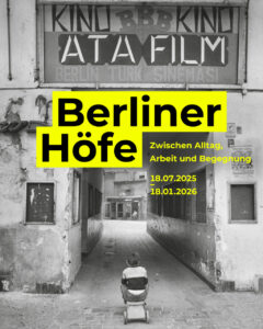 Plakatmotiv zur Ausstellung Berliner Höfe © Stadtmuseum Berlin | Gestaltung: Groupe-Dejour.de