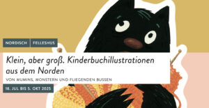 Kinderbuchillustrationen aus dem Norden – Felleshus, Berlin